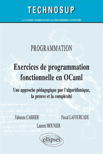 Exercices de programmation fonctionnelle en OCaml. Une approche pédagogique par l'algorithmique, la preuve et la complexité