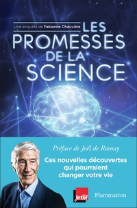 Fabienne Chauvière - Les Promesses de la science - Ces nouvelles découvertes qui pourraient changer votre vie.