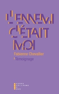 Fabienne Chevallier - L'ennemi, c'était moi.
