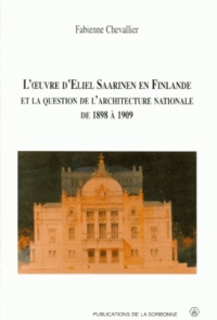 Fabienne Chevallier - L'Oeuvre D'Eliel Saarinen En Finlande Et La Question De L'Architecture Nationale De 1898 A 1909.