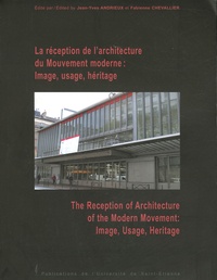 Fabienne Chevallier et Jean-Yves Andrieux - La réception de l'architecture du Mouvement moderne : Image, usage, héritage.