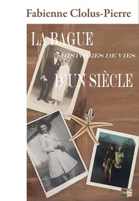 Fabienne Clolus-Pierre - La Bague d'un siècle.