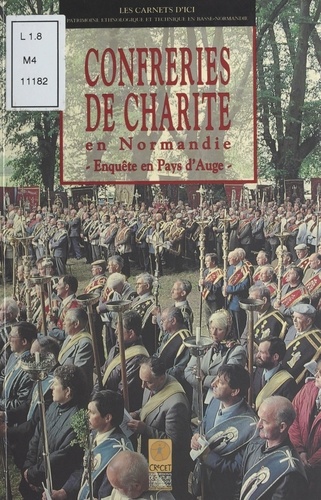 Confrerie De Charite En Normandie. Enquete En Pays D'Auge