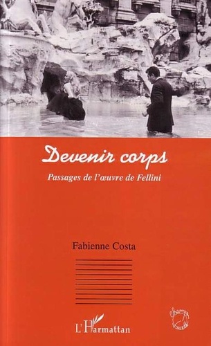 Fabienne Costa - Devenir corps - Passages de l'oeuvre de Fellini.