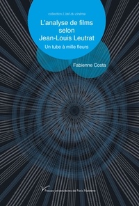 Fabienne Costa - L'analyse de films selon Jean-Louis Leutrat - Un tube à mille fleurs.