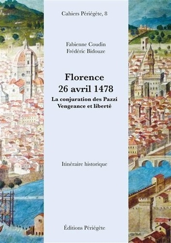 Florence, 26 avril 1478. La conjuration des Pazzi, vengeance et liberté