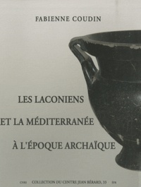 Fabienne Coudin - Les Laconiens et la Méditerranée à l'époque archaïque.