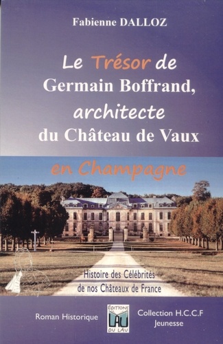Le Trésor de Germain Boffrand, architecte du Château de Vaux en Champagne