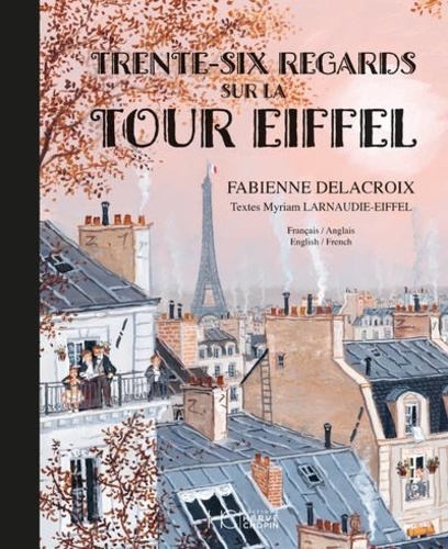 Fabienne Delacroix - Trente-six regards sur la Tour Eiffel - Bilingue français anglais.