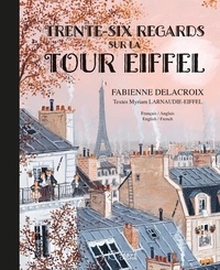 Fabienne Delacroix - Trente-six regards sur la Tour Eiffel.
