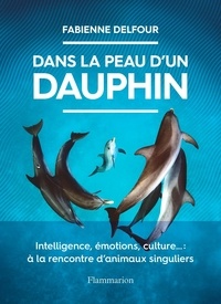 Fabienne Delfour - Dans la peau d'un dauphin.