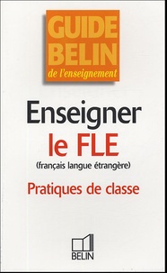 Fabienne Desmons et Françoise Ferchaud - Enseigner le FLE (français langue étrangère) - Pratiques de classe.