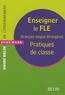 Fabienne Desmons et Françoise Ferchaud - Enseigner le FLE (Français Langue Etrangère) - Pratiques de classe.