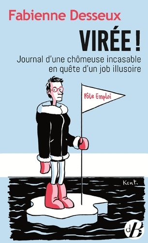 Virée !. Journal d'une chômeuse incasable en quête d'un job illusoire - Occasion