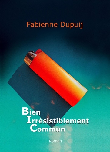 Fabienne Dupuij - Bien Irrésistiblement Commun.