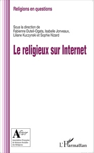 Fabienne Duteil-Ogata et Isabelle Jonveaux - Le religieux sur Internet.