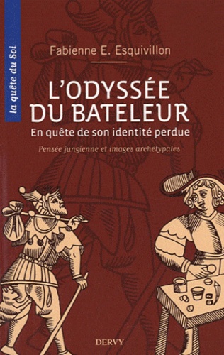 Fabienne Esquivillon - L'Odyssée du bateleur - En quête de son identité perdue.