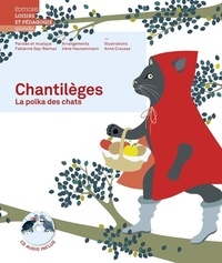 Fabienne Gay-Balmaz et Irène Hausammann - Chantilèges - La polka des chats. 1 CD audio