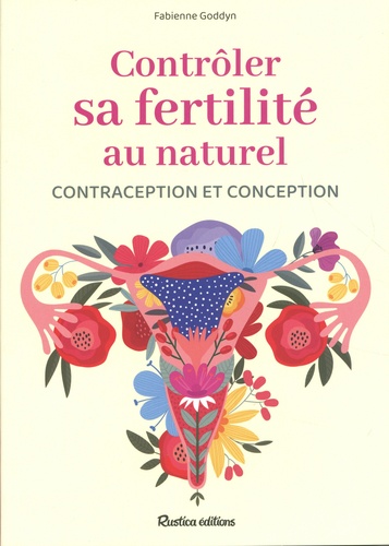 Contrôler sa fertilité au naturel. Contraception et conception