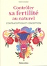 Fabienne Goddyn - Contrôler sa fertilité au naturel - Contraception et conception.