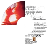 Fabienne Guerrero. - MÉDITONS LE ROSAIRE DE L´ENFANT À NAÎTRE - LOT DE 2 CD.