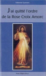 Fabienne Guerrero - J'ai quitté l'ordre de la Rose-Croix AMORC.