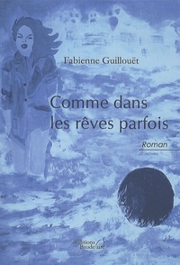 Fabienne Guillouët - Comme dans les rêves parfois....