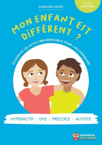 Fabienne Henry - Mon enfant est différent ? Le guide et les outils indispensables pour l'accompagner ! Edition 2019-2.