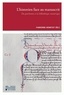 Fabienne Henryot - L'historien face au manuscrit - Du parchemin à la bibliothèque numérique.