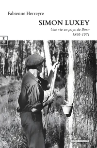 Simon Luxey : une vie en Pays de Born (1896-1971)