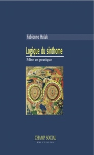 Fabienne Hulak - Logique du sinthome. Mise en pratique.