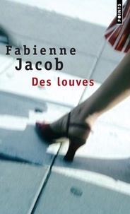 Fabienne Jacob - Des louves.