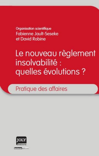Fabienne Jault-Seseke et David Robine - Le nouveau règlement insolvabilité : quelles évolutions ?.