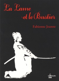 Fabienne Jeanne - La lame et le bustier.