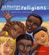 Fabienne Jonca et Hélène Moreau - La Réunion des religions.