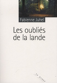 Fabienne Juhel - Les oubliés de la lande.