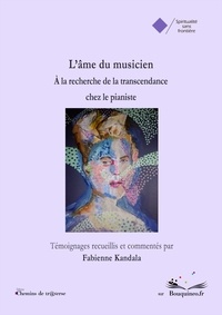 Fabienne Kandala - L'âme du musicien - A la recherche de la transcendance chez le pianiste.