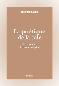 Livre électronique gratuit Kindle La poétique de la cale  - Variations sur le bateau négrier 9782743658069 in French