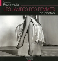 Fabienne Kriegel et Brigitte Bulard Cordeau - Les jambes des femmes en photos.
