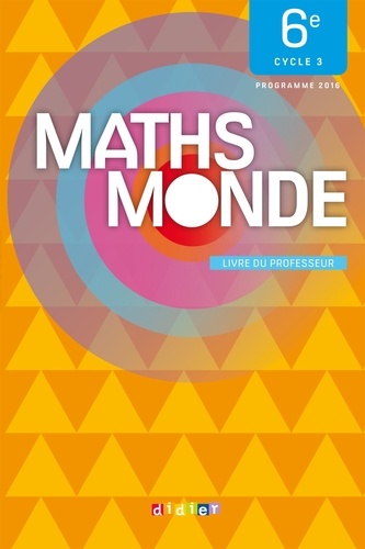 Fabienne Lanata et Jérôme Loiseau - Maths Monde 6e - Livre du professeur.