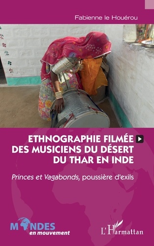 Ethnographie filmée des musiciens du désert du Thar en Inde. Princes et Vagabonds, poussière d'exils