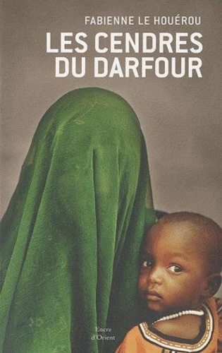 Fabienne Le Houérou - Les Cendres du Darfour.
