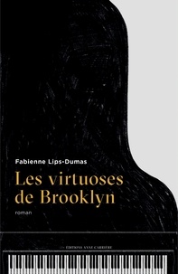 Fabienne Lips-Dumas - Les virtuoses de Brooklyn.