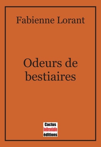 Fabienne Lorant - Odeurs de bestiaires.