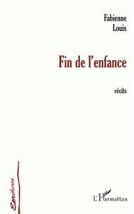 Fabienne Louis - Fin de l'enfance - Récits.