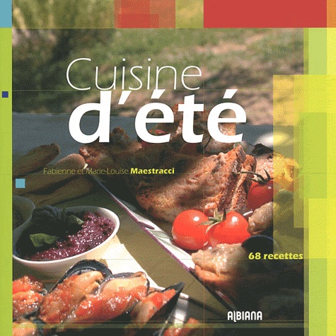 Fabienne Maestracci et Marie-Louise Maestracci - Cuisine d'été - 68 recettes.