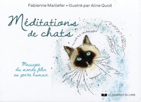 Fabienne Maillefer et Aline Quod - Méditations de chats - Messages du monde félin au genre humain.