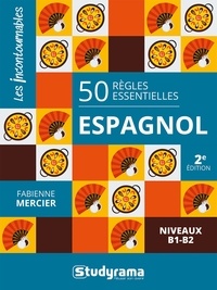 Fabienne Mercier - Les incontournables  : 50 règles essentielles – espagnol - Niveaux B1-B2.