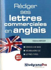 Fabienne Mercier - Rédiger ses lettres commerciales en anglais.