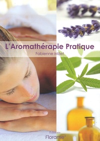 Fabienne Millet - L'Aromathérapie Pratique.